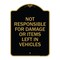 Signmission Not Responsible for Damage or Items Left in Vehicles, Black & Gold Alum Sign, 18" H, BG-1824-23545 A-DES-BG-1824-23545 - alternate 1